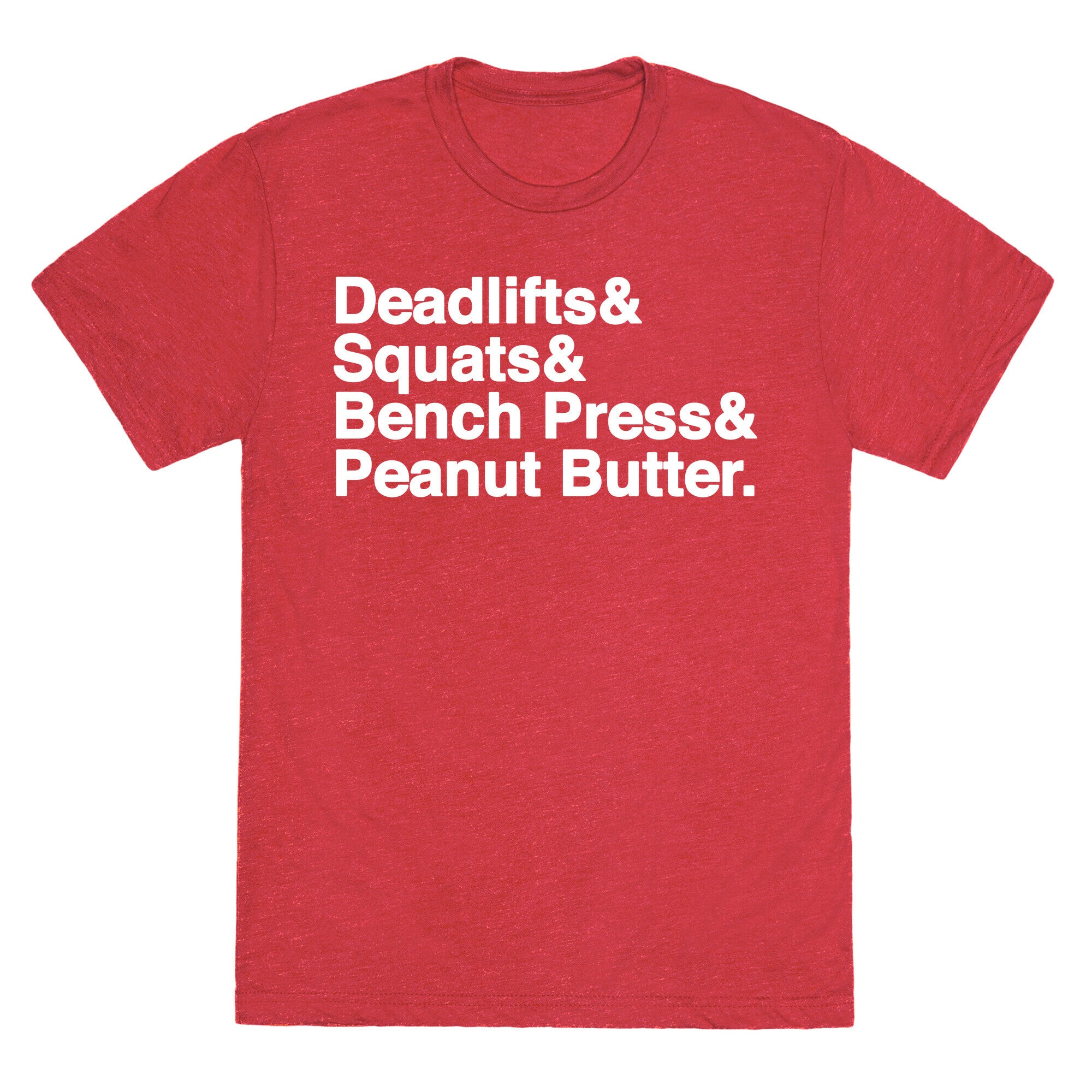 Deadlifts, Squats, Bench Press, Peanut Butter Workout Unisex Triblend Tee